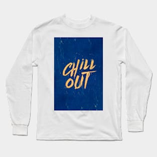 Chill out Positive Inspirational Quote Long Sleeve T-Shirt